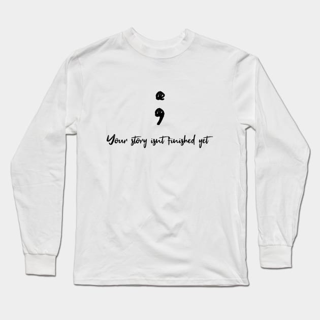 Your story isnt finished yet Long Sleeve T-Shirt by Turtle Trends Inc